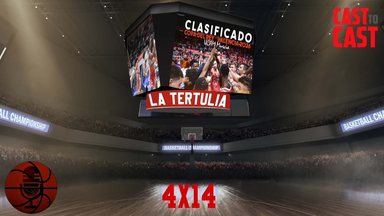 Cast to cast 4x14: UCAM Murcia vence a SP Burgos y Unicaja cae ante el Madrid antes de irse de Copas