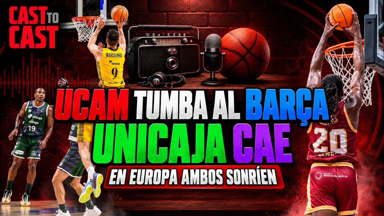 UCAM MURCIA TUMBA AL BARÇA, UNICAJA CAE… Y EUROPA CAMBIA EL GUIÓN | CTC 5x03