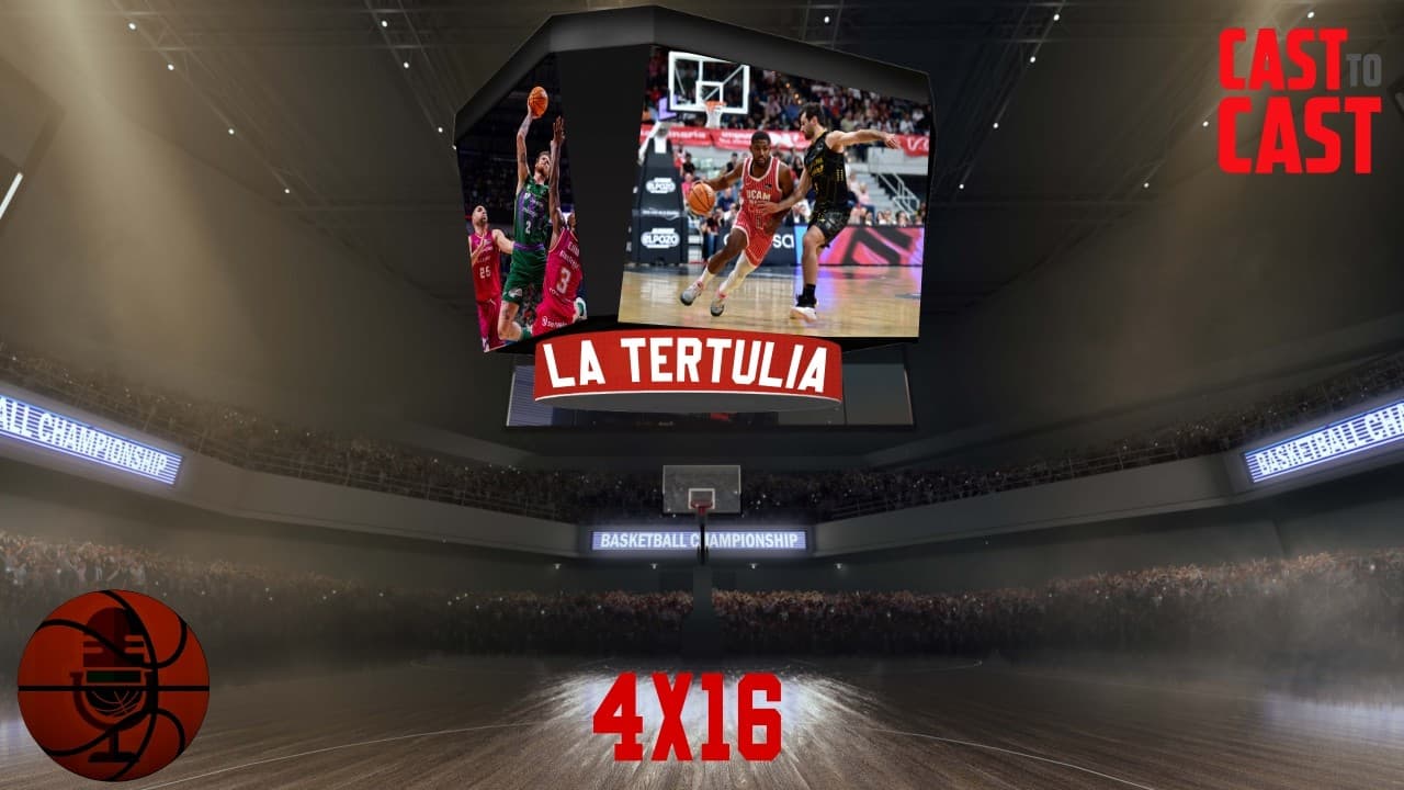 Cast to cast 4x16: La tertulia. Victorias de UCAM Murcia y Unicaja | Cae Cartagena | Jairis será 4º